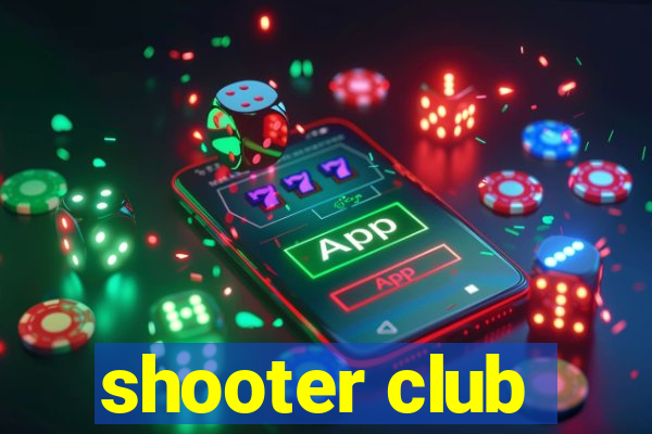 shooter club