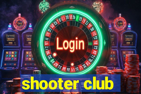 shooter club