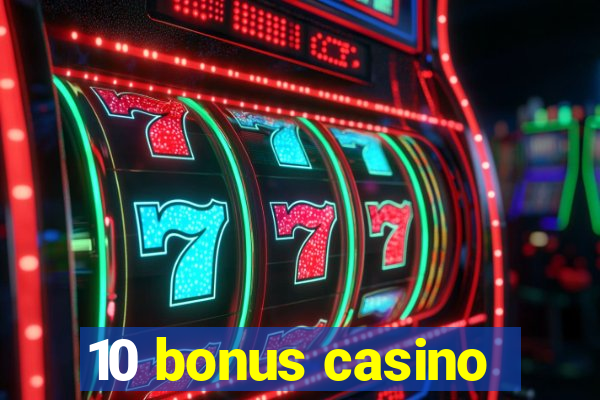 10 bonus casino