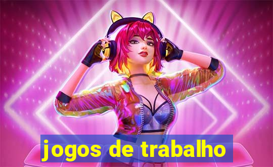 jogos de trabalho