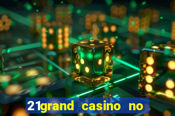 21grand casino no deposit bonus