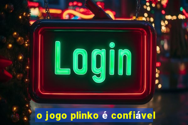 o jogo plinko é confiável