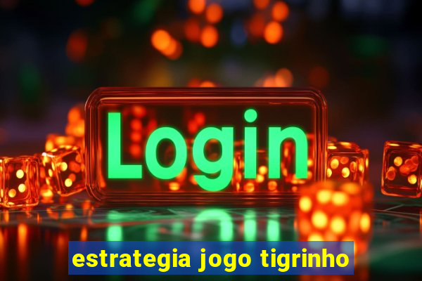 estrategia jogo tigrinho