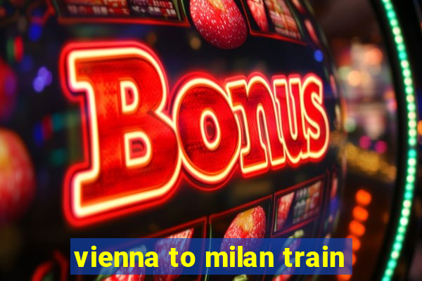 vienna to milan train