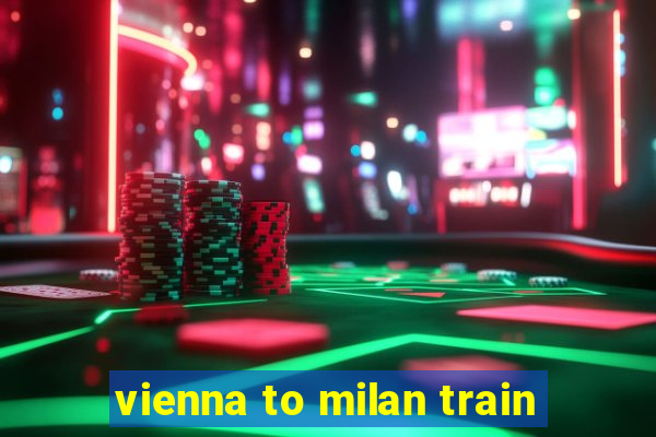 vienna to milan train