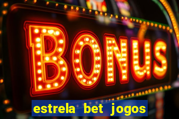 estrela bet jogos de aposta