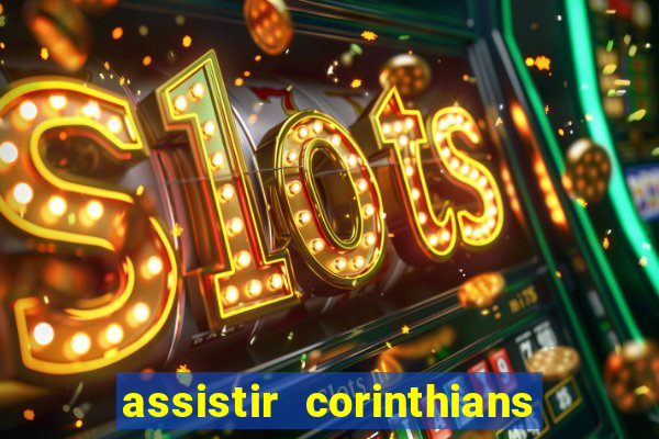 assistir corinthians futebol play hd