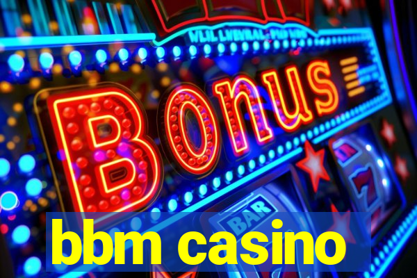 bbm casino