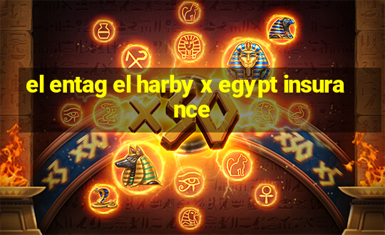 el entag el harby x egypt insurance