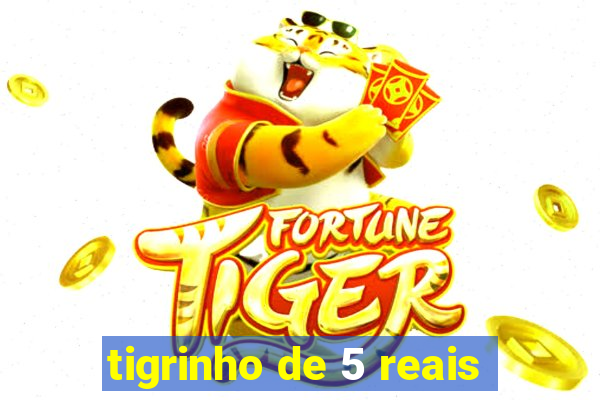 tigrinho de 5 reais