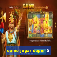 como jogar super 5