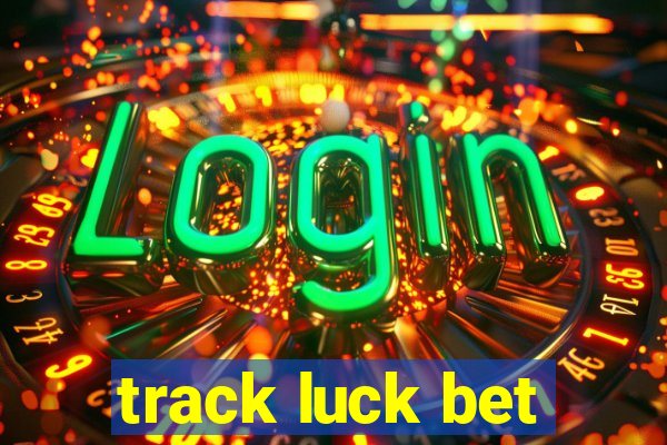 track luck bet