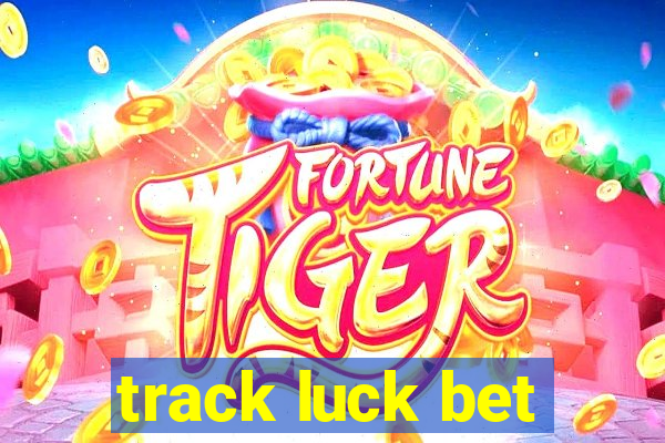 track luck bet