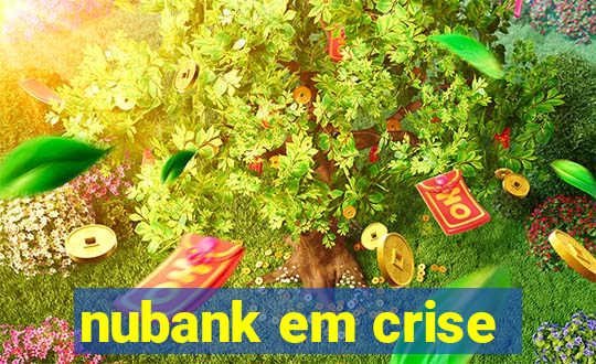 nubank em crise