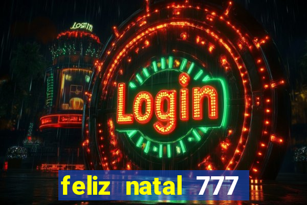 feliz natal 777 plataforma login