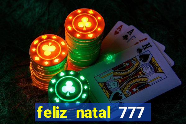 feliz natal 777 plataforma login