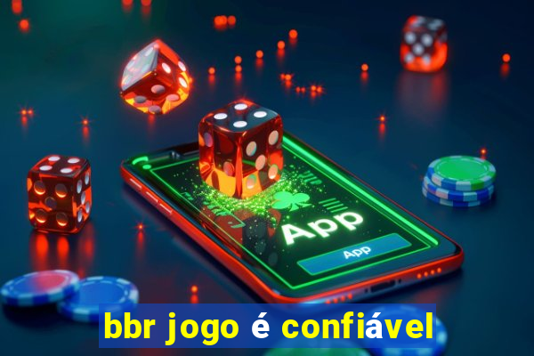 bbr jogo é confiável