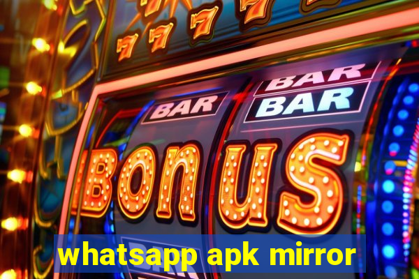 whatsapp apk mirror