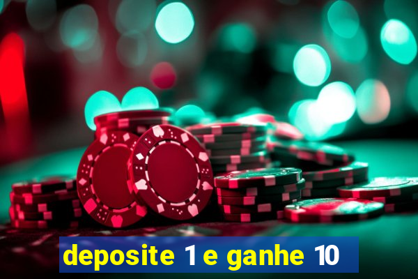 deposite 1 e ganhe 10