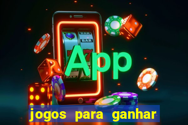 jogos para ganhar dinheiro slots