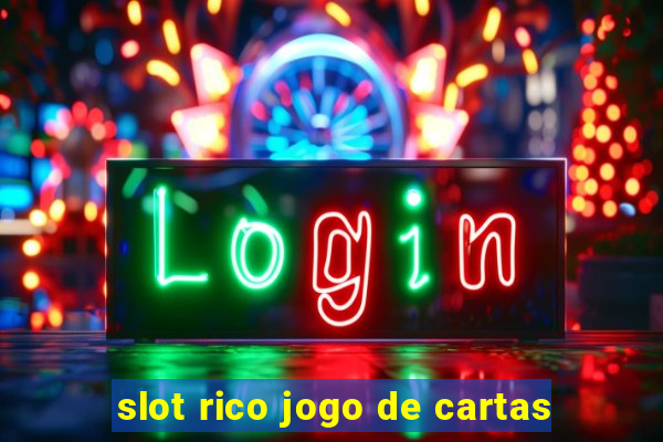 slot rico jogo de cartas