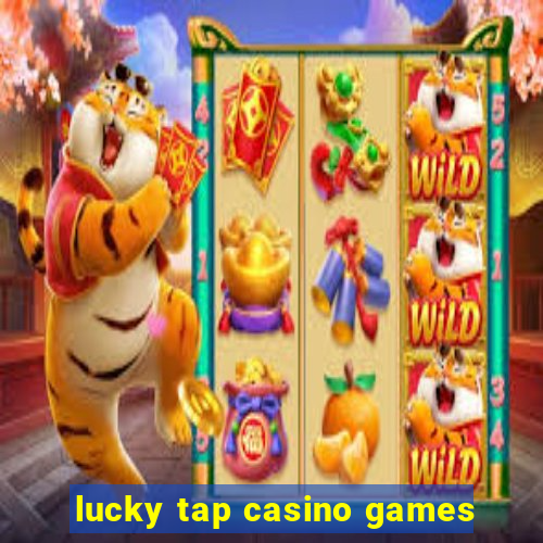 lucky tap casino games