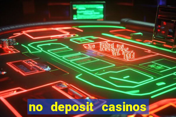 no deposit casinos free spins