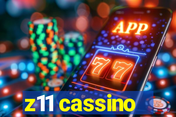 z11 cassino