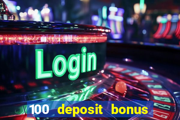 100 deposit bonus casino wagering