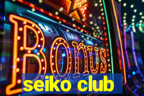 seiko club