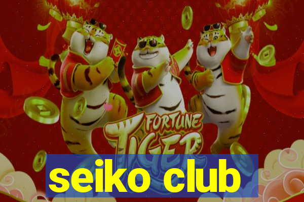 seiko club