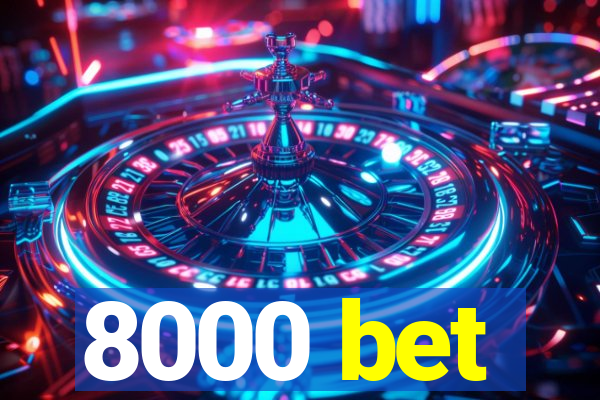 8000 bet