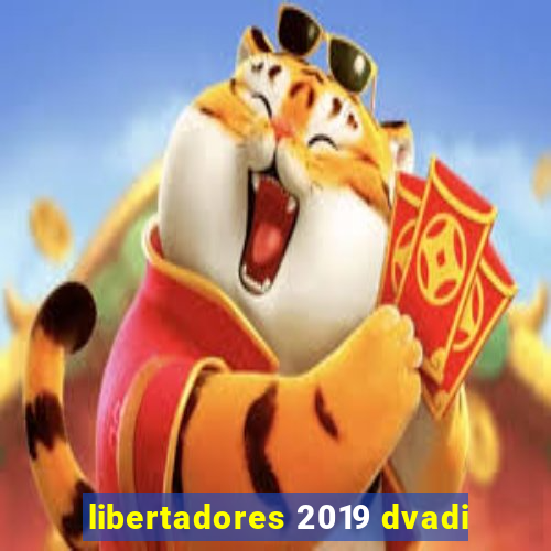 libertadores 2019 dvadi