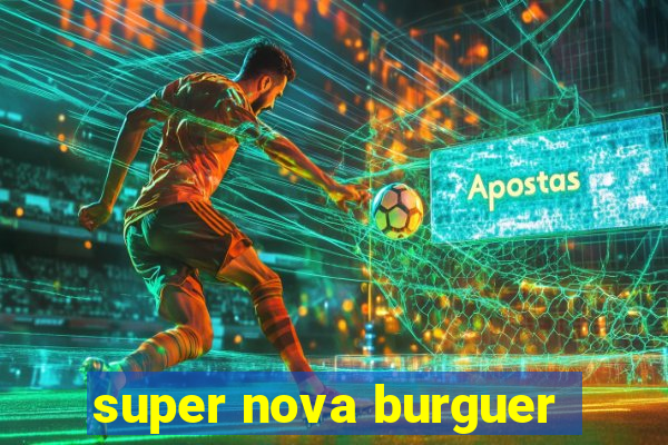 super nova burguer