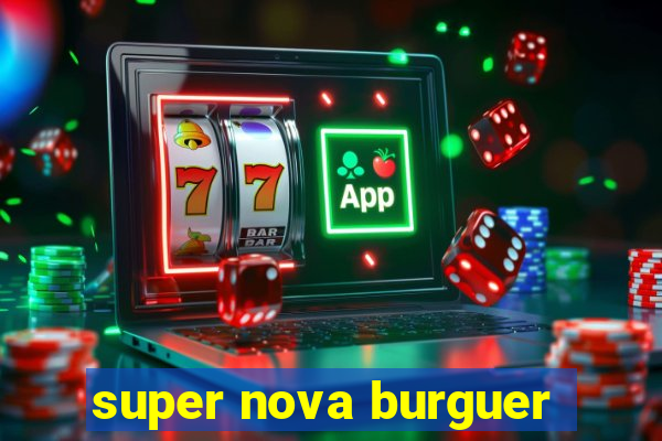 super nova burguer