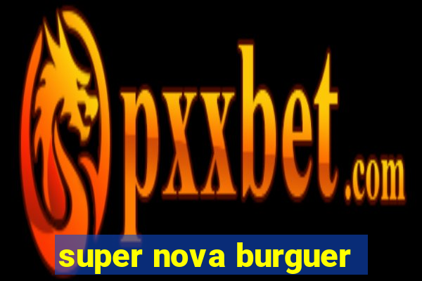 super nova burguer