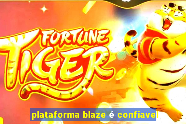 plataforma blaze é confiavel