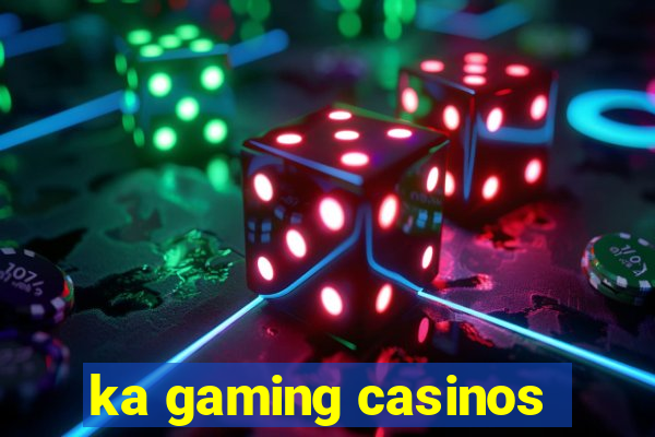 ka gaming casinos