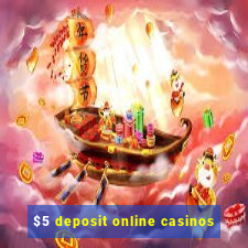 $5 deposit online casinos