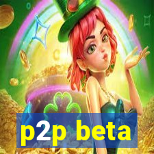 p2p beta