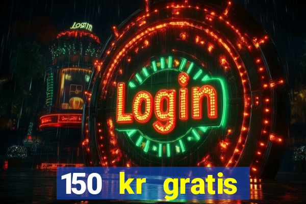 150 kr gratis casino uten innskudd