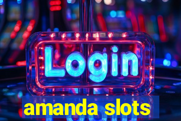 amanda slots