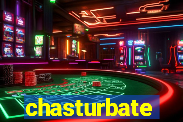 chasturbate