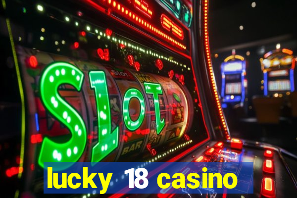 lucky 18 casino