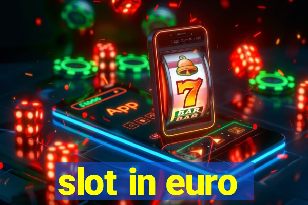 slot in euro