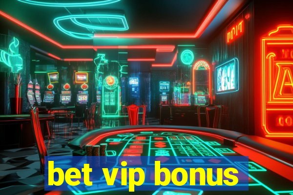 bet vip bonus