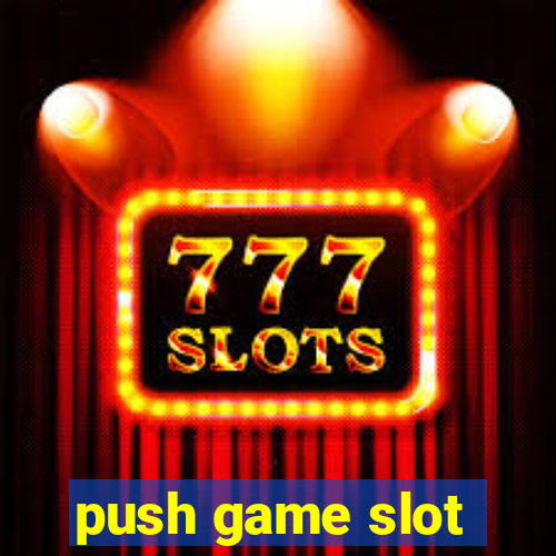 push game slot