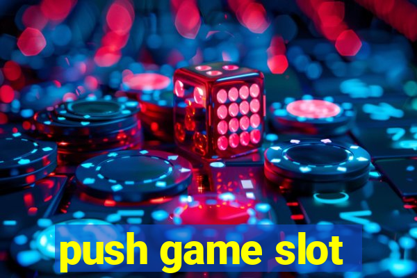 push game slot