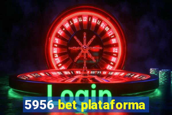 5956 bet plataforma