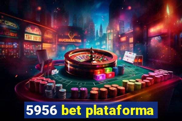 5956 bet plataforma